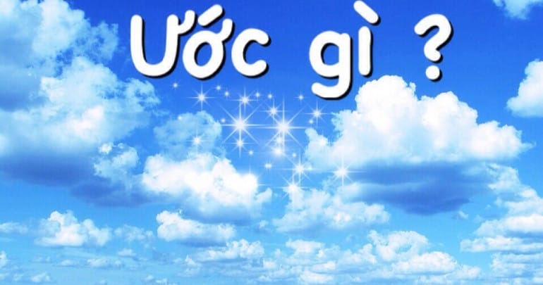 Bạn Ước Gì Hôm Nay?